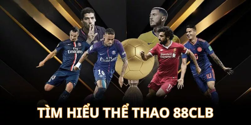 Tìm hiểu về sảnh cược Thể thao 88CLB nổi tiếng